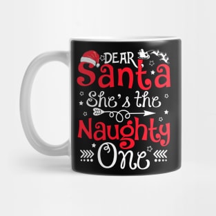 funny Christmas dear Santa she's the naughty one shirt - funny Christmas shirt shirt - Santa hat Christmas shirt Mug